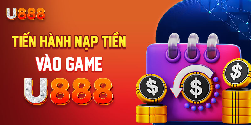 Cập nhật các bước tiến hành nạp tiền vào game U888