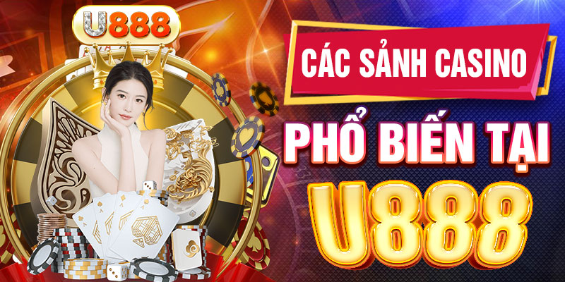 Các sảnh game casino phổ biến tại U888