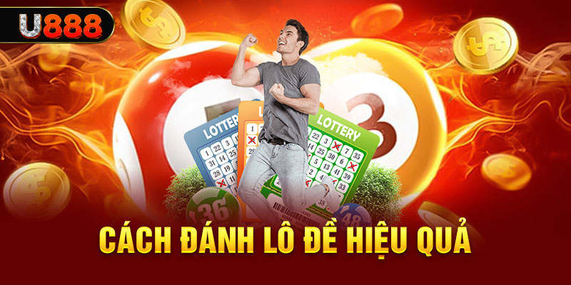 Cách chơi lô đề hiệu quả và giành chiến thắng nhanh chóng