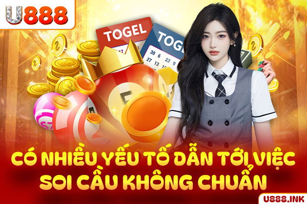 Có nhiều yếu tố dẫn tới việc soi cầu không chuẩn